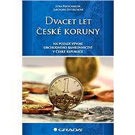 Twenty Years of the Czech Crown against the Background of Commercial Banking in the Czech Republic - Jaroslava Dittrichová