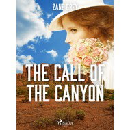 The Call of the Canyon - Zane Grey