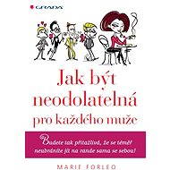 Jak být neodolatelná pro každého muže - Marie Forleo