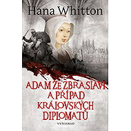 Adam ze Zbraslavi a případ královských diplomatů - Hana Whitton