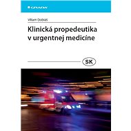 Clinical Propaedeutics in Emergency Medicine - Viliam Dobiáš