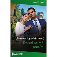 Dotkni se mě, prosím! - Sharon Kendricková