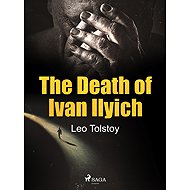 The Death of Ivan Ilyich - Leo Tolstoy