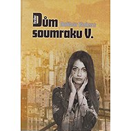 Dům soumraku 5 - Dalibor Kučera