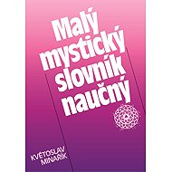 Malý mystický slovník naučný - Květoslav Minařík