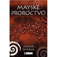 Mayské proroctvo – Hadia špirála - Christy Raedeke