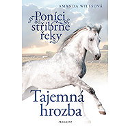 Poníci od stříbrné řeky – Tajemná hrozba - Amanda Willsová