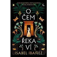 O čem řeka ví - Isabel Ibanez