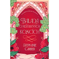 Balada o nešťastných koncích - Stephanie Garber