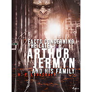 Facts Concerning the Late Arthur Jermyn and His Family - H. P. Lovecraft