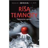 Ríša temnoty – Tajomstvá upírov - Lisa J. Smith