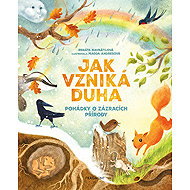 Jak vzniká duha - Pohádky o zázracích přírody - Renáta Navrátilová