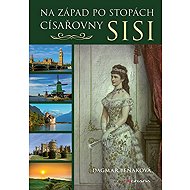 West in the footsteps of Empress Sisi - Dagmar Beňaková