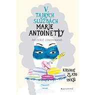 V tajných službách Marie Antoinetty: Krvavé zlato Inků - Frédéric Lenormand