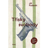 Třísky svobody - Jiří Padevět