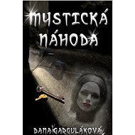 Mystická náhoda - Dana Garguláková