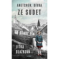 Anetchen, girl from the Sudetenland - Jitka Blažková