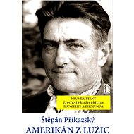Amerikán z Lužic - Štěpán Příkazský