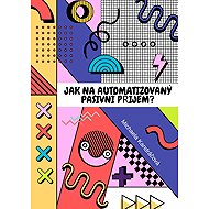 Jak na automatizovaný pasivní příjem? - Michaela Kandráčová
