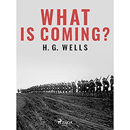 What is Coming? - H. G. Wells