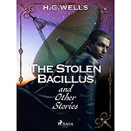 The Stolen Bacillus and Other Stories - H. G. Wells