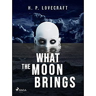 What the Moon Brings - H. P. Lovecraft