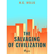 The Salvaging of Civilization - H. G. Wells