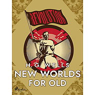 New Worlds for Old - H. G. Wells