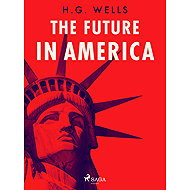 The Future in America - H. G. Wells