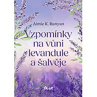 Vzpomínky na vůni levandule a šalvěje - Aimie K. Runyan