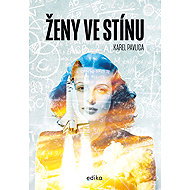 Ženy ve stínu - Karel Pavlica