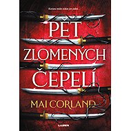 Pět zlomených čepelí - kniha první - Mai Corland
