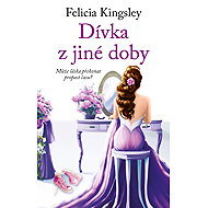 Dívka z jiné doby - Felicia Kingsley