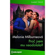 Proč jsem mu neodolala? - Melanie Milburneová