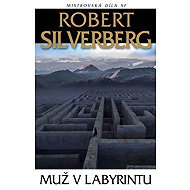 Muž v labyrintu - Robert Silverberg