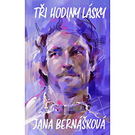 Tři hodiny lásky - Jana Bernášková