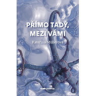 Přímo Tady, Mezi Vámi - Kateřina Müllerová