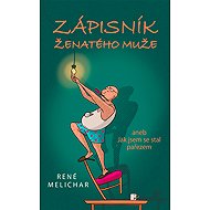 Zápisník ženatého muže aneb Jak jsem se stal pařezem - René Melichar