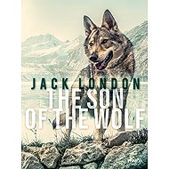 The Son of the Wolf - Jack London