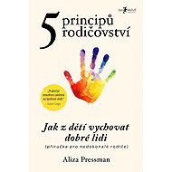 5 principů rodičovství  - Aliza Pressman
