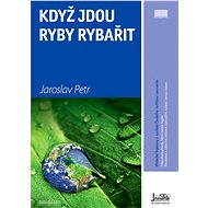 Když jdou ryby rybařit - Jaroslav Petr