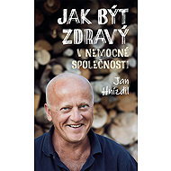 Jak být zdravý v nemocné společnosti - Jan Hnízdil