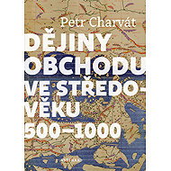 Dějiny obchodu ve středověku 500 - 1000 - Petr Charvát