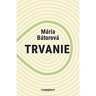 Trvanie - Mária Bátorová