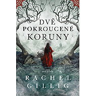 Dvě pokroucené koruny - Rachel Gillig