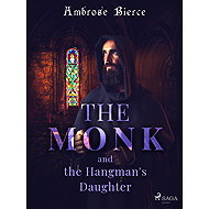 The Monk and the Hangman's Daughter - Ambrose Bierce