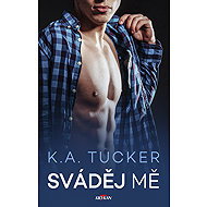 Sváděj mě - K. A. Tucker