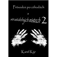 Průvodce po záhadách a strašidelných místech 2 - Karel Kýr