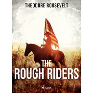 The Rough Riders - Theodore Roosevelt