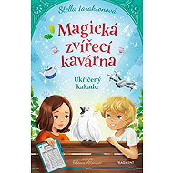 Magická zvířecí kavárna – Ukřičený kakadu - Stella Tarakson